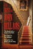 John Bellairs/The Best Of John Bellairs@The House With A Clock In Its Walls/The Figure In The Shadows/The Letter, The Witch, & The Ring